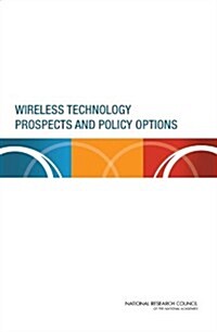 Wireless Technology Prospects and Policy Options (Paperback)