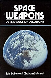 Space Weapons Deterrence or Delusion? (Hardcover)