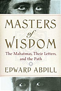 Masters of Wisdom: The Mahatmas, Their Letters, and the Path (Paperback)