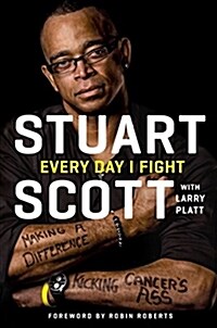 Every Day I Fight: Making a Difference, Kicking Cancers Ass (Hardcover)