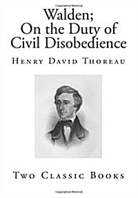 Walden and on the Duty of Civil Disobedience: Classic Henry David Thoreau (Paperback)