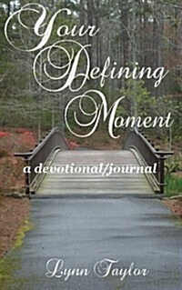 Your Defining Moment: A Devotional/Journal (Paperback)