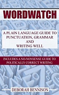 Wordwatch: A Plain Language Guide to Grammar, Punctuation and Writing Well (Paperback)