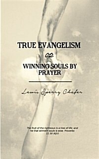 True Evangelism: Or Winning Souls by Prayer (Paperback)