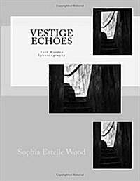 Vestige Echoes: Iphoneography of Fort Worden (Paperback)