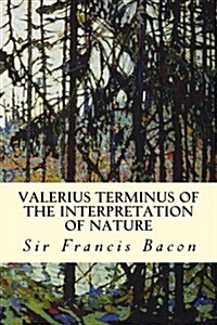 Valerius Terminus of the Interpretation of Nature (Paperback)
