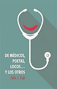 de Medicos, Poetas, Locos... y Los Otros (Paperback)
