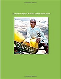 Zambia in Depth: A Peace Corps Publication (Paperback)