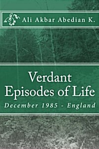 Verdant Episodes of Life: (December 1985 - England) (Paperback)