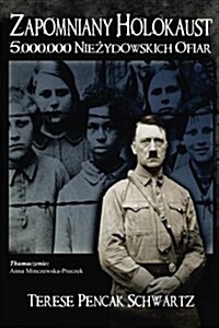 Zapomniany Holokaust: 5,000,000 Niezydowskich Ofiar (Paperback)