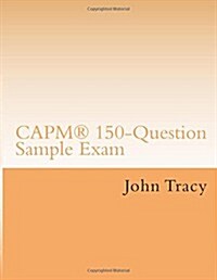 Capm(r) 150-Question Sample Exam (Paperback)