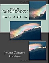 Digital Concordance - Book 2 - Aphekah to Blocks: Book 2 of 26 (Paperback)