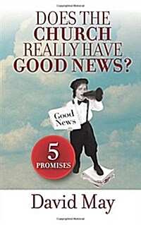 Does the Church Really Have Good News?: 5 Promises (Paperback)