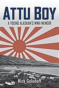 Attu Boy: A Young Alaskans WWII Memoir (Paperback)