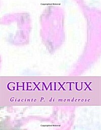 Ghexmixtux (Paperback, Large Print)