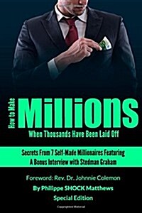 How to Make Millions When Thousands Have Been Laid Off Featuring Stedman Graham (Paperback, 2nd)