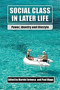 Social Class in Later Life : Power, Identity and Lifestyle (Paperback)