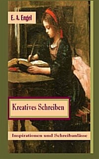 Kreatives Schreiben: Schreibanl?se und Inspirationen (Paperback)