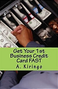 Get Your 1st Business Credit Card Fast: Your Success Credit Strategy (Paperback)