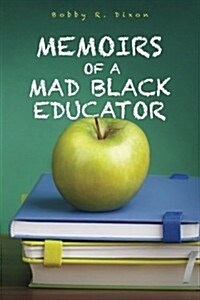 Memoirs of a Mad Black Educator (Paperback)
