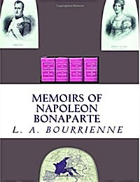 Memoirs of Napoleon Bonaparte: Complete & Illustrated (Paperback)