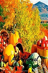 My Journal: Fall Harvest 100 Page Lined Journal # 1 (Paperback)