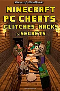 Minecraft PC Cheats, Glitches, Hacks & Secrets (Paperback)