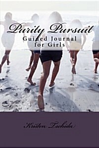 Purity Pursuit: Guided Journal for Girls (Paperback)
