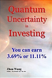 Quantum Uncertainty in Investing: You Can Earn 3.69% or 11.11% (Paperback)