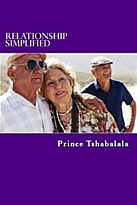 Relationship Simplified: What Does It Take to Make It Simple (Paperback)