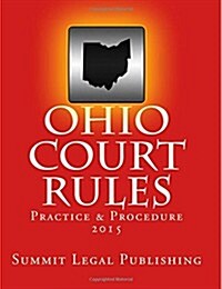 Ohio Court Rules 2015, Practice & Procedure (Paperback)