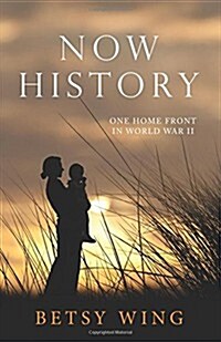 Now History: One Home Front in World War II (Paperback)