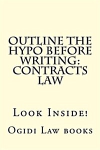 Outline the Hypo Before Writing: Contracts Law: Look Inside! (Paperback)