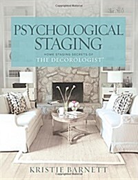 Psychological Staging: Home Staging Secrets of the Decorologist(r) (Paperback)