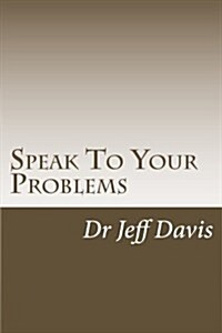 Speak to Your Problems: Say What You Want (Paperback)