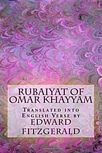 Rubaiyat of Omar Khayyam: Translated Into English Verse by (Paperback)