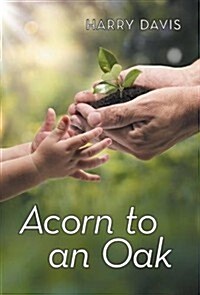 Acorn to an Oak (Hardcover)