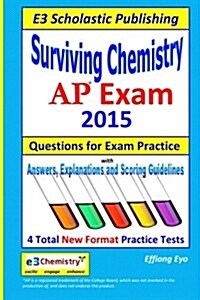 Surviving Chemistry AP Exam - 2015: Questions for Exam Practice. (Paperback)
