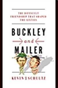 Buckley and Mailer: The Difficult Friendship That Shaped the Sixties (Hardcover)