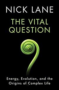 The Vital Question: Energy, Evolution, and the Origins of Complex Life (Hardcover)