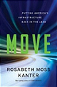 Move: Putting Americas Infrastructure Back in the Lead (Hardcover)