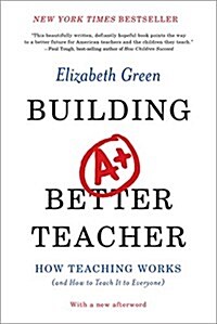 Building a Better Teacher: How Teaching Works (and How to Teach It to Everyone) (Paperback)