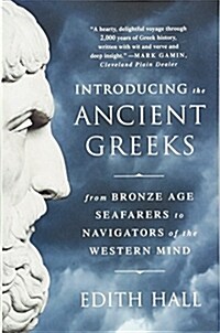 Introducing the Ancient Greeks: From Bronze Age Seafarers to Navigators of the Western Mind (Paperback)