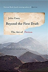 Beyond the First Draft: The Art of Fiction (Paperback)