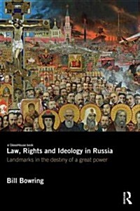 Law, Rights and Ideology in Russia : Landmarks in the Destiny of a Great Power (Paperback)