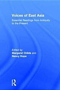 Voices of East Asia : Essential Readings from Antiquity to the Present (Hardcover)