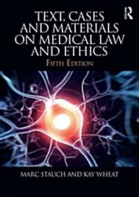Text, Cases & Materials on Medical Law and Ethics (Paperback, 5 New edition)