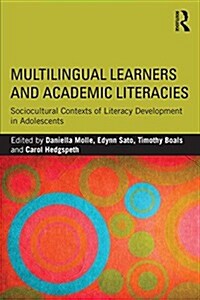 Multilingual Learners and Academic Literacies : Sociocultural Contexts of Literacy Development in Adolescents (Paperback)