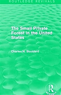 The Small Private Forest in the United States (Routledge Revivals) (Hardcover)
