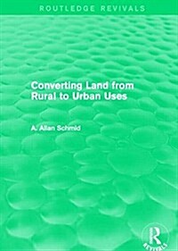 Converting Land from Rural to Urban Uses (Routledge Revivals) (Hardcover)